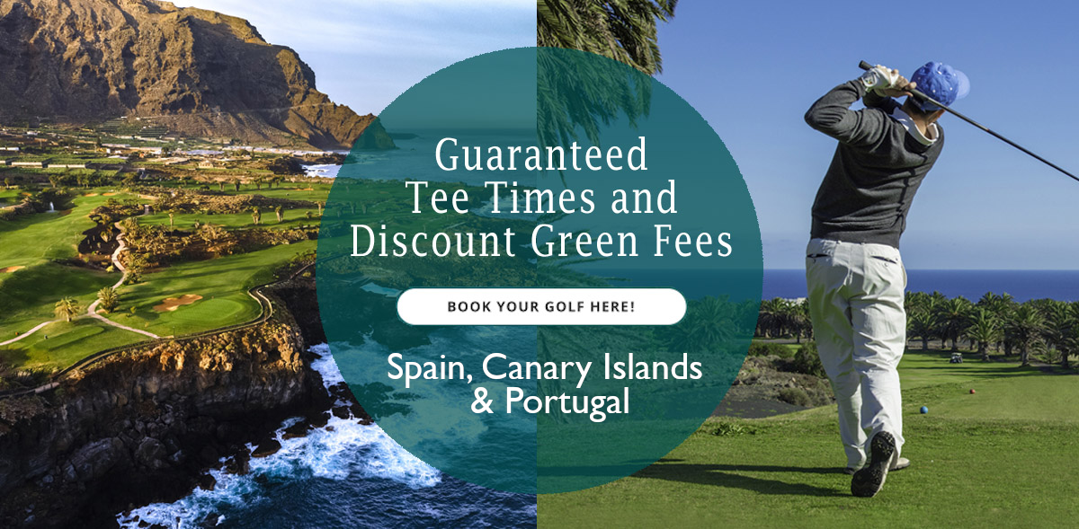 Guaranteed Tee times and discount Green fees to Spain, Canary Islands & Portugal
